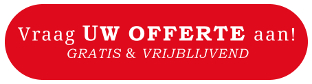 Vraag UW OFFERTE aan!GRATIS & VRIJBLIJVEND